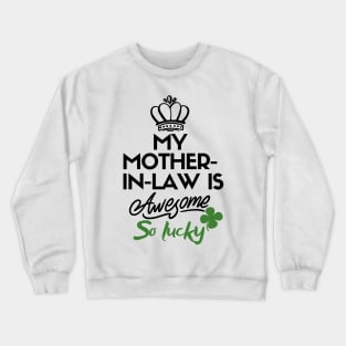 My mother-in-law is awesome so lucky Crewneck Sweatshirt